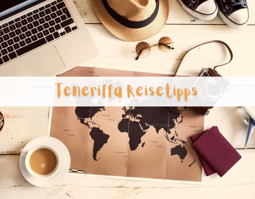 Teneriffa Reisetipps - 10 hilfreiche Tipps für deinen Urlaub